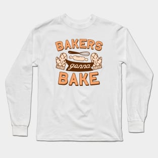 Bakers Gonna Bake Long Sleeve T-Shirt